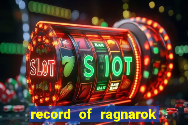 record of ragnarok 3 temporada online dublado